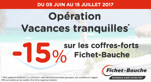 Opération vacances tranquilles, -15% sur les coffres-forts Opération vacances tranquilles, -15% sur les coffres-forts